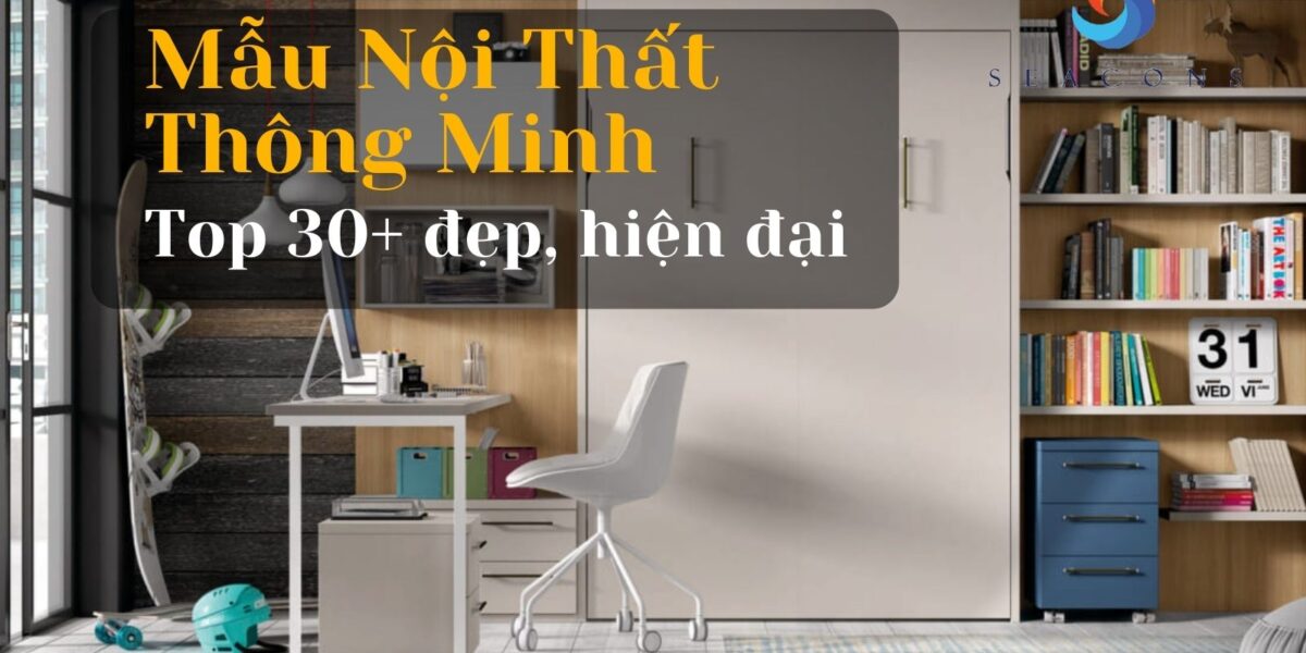 Top 30+ Mẫu nội thất thông minh đẹp hiện đại nhất năm 2025