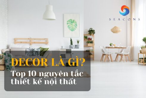 Decor là gì? Top 10 nguyên tắc thiết kế nội thất hiện đại nhất định phải biết