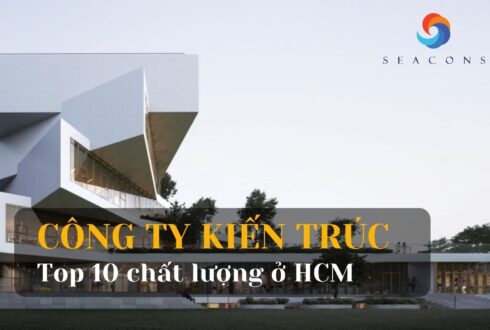 Công ty kiến trúc là gì? Top 10+ công ty kiến trúc xây dựng uy tín, chất lượng nhất TP. HCM