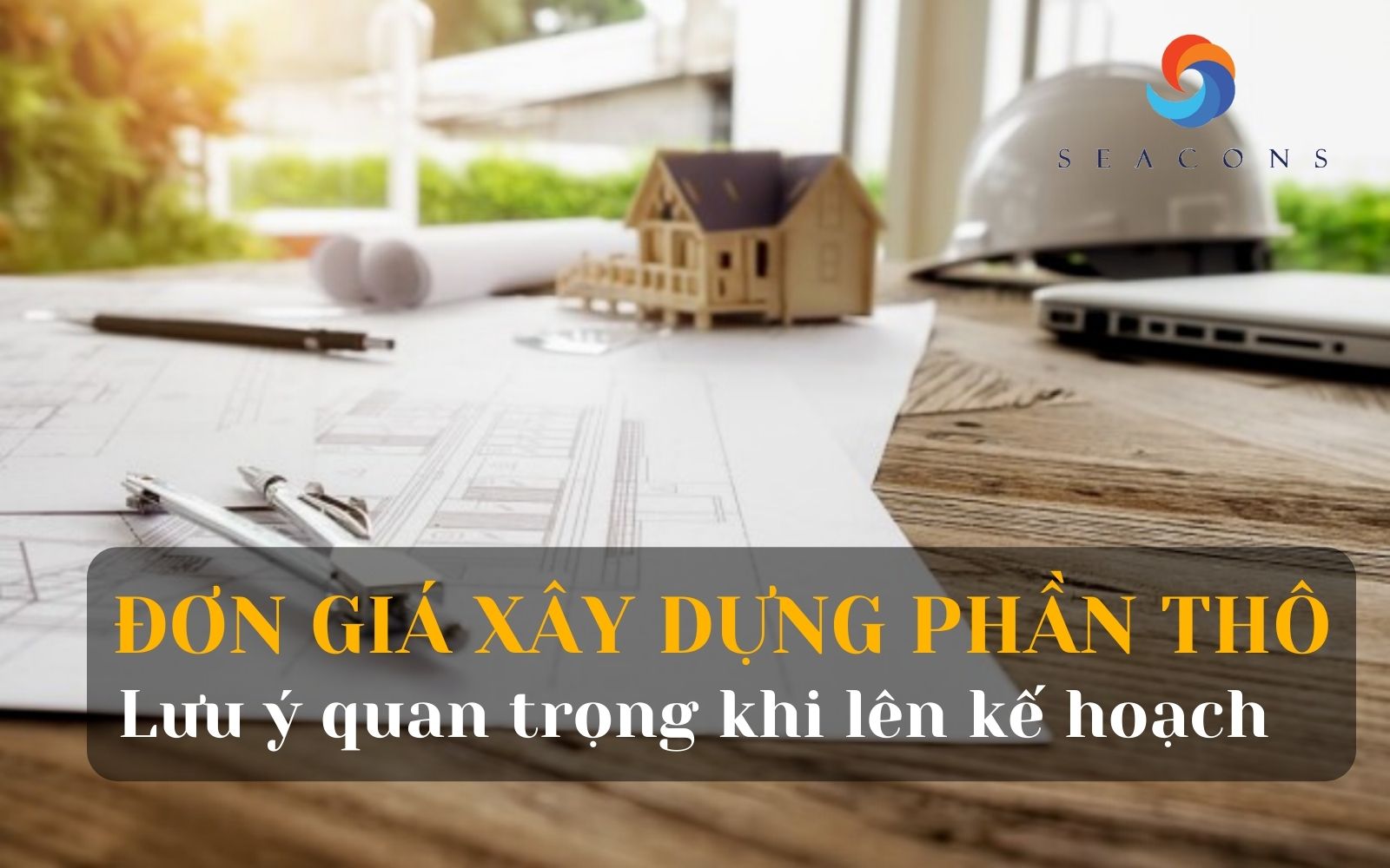 Đơn giá xây dựng phần thô là gì? Những lưu ý quan trọng khi xây dựng nhà 2023