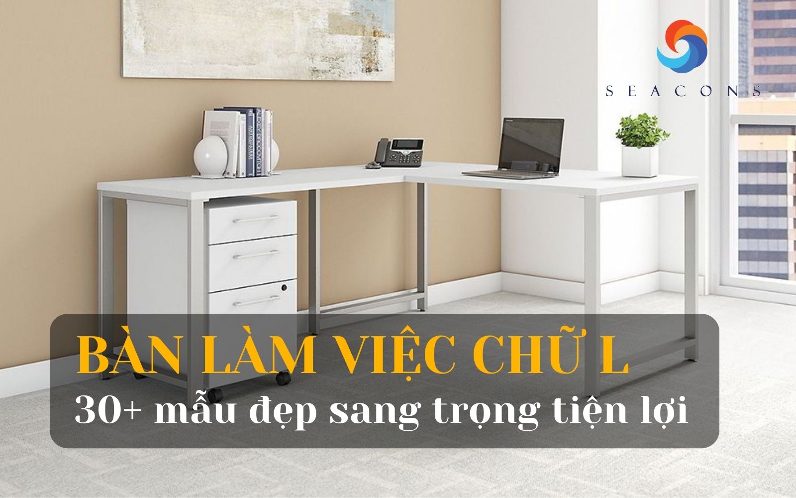 Bàn làm việc chữ L là gì ? Top 30+ bàn làm việc chữ L đẹp hiện đại cho văn phòng thêm sang trọng