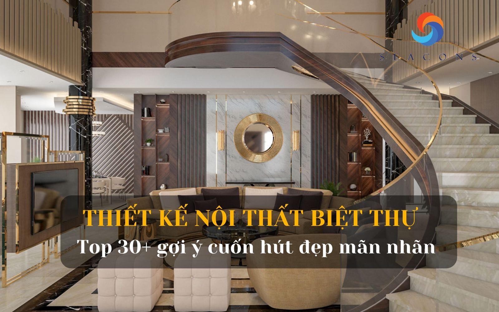Top 30+ Mẫu thiết kế nội thất biệt thự đẹp, sang trọng theo phong cách  hiện đại