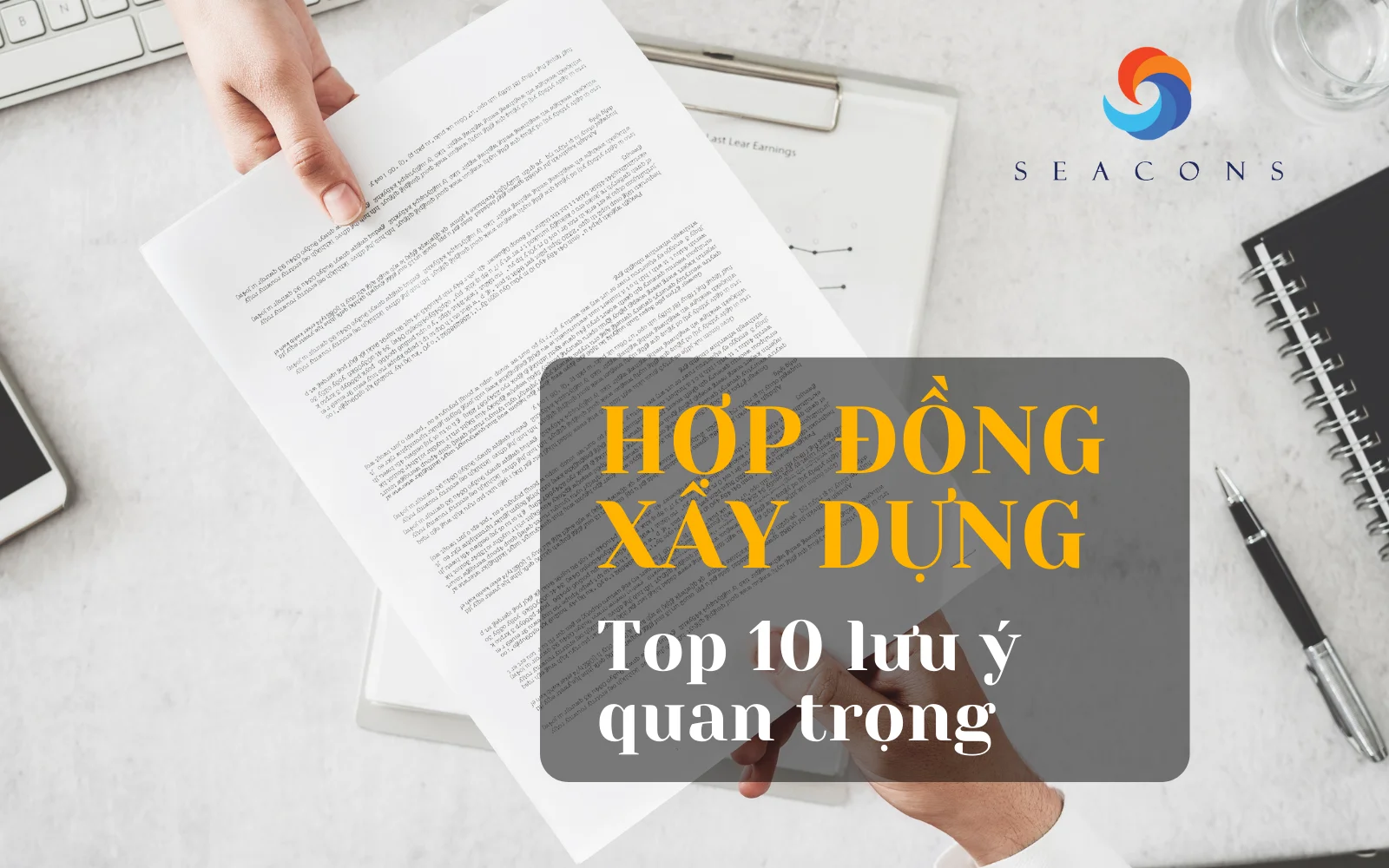 Hợp đồng xây dựng là gì? Top 10 lưu ý 1trước khi ký kết hợp đồng
