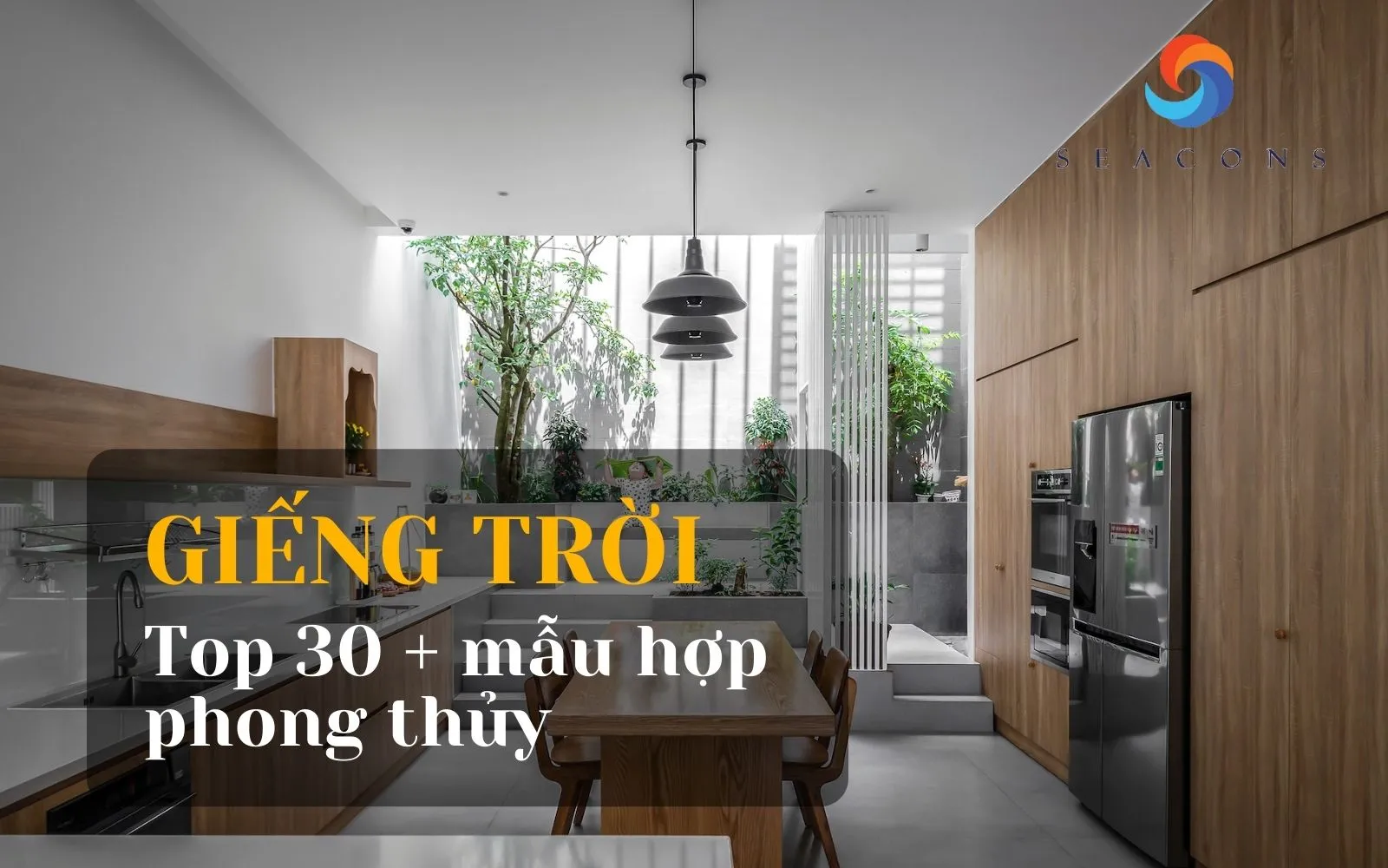 Giếng trời là gì? 30+ Mẫu giếng trời đẹp, hiện đại và hợp phong thủy