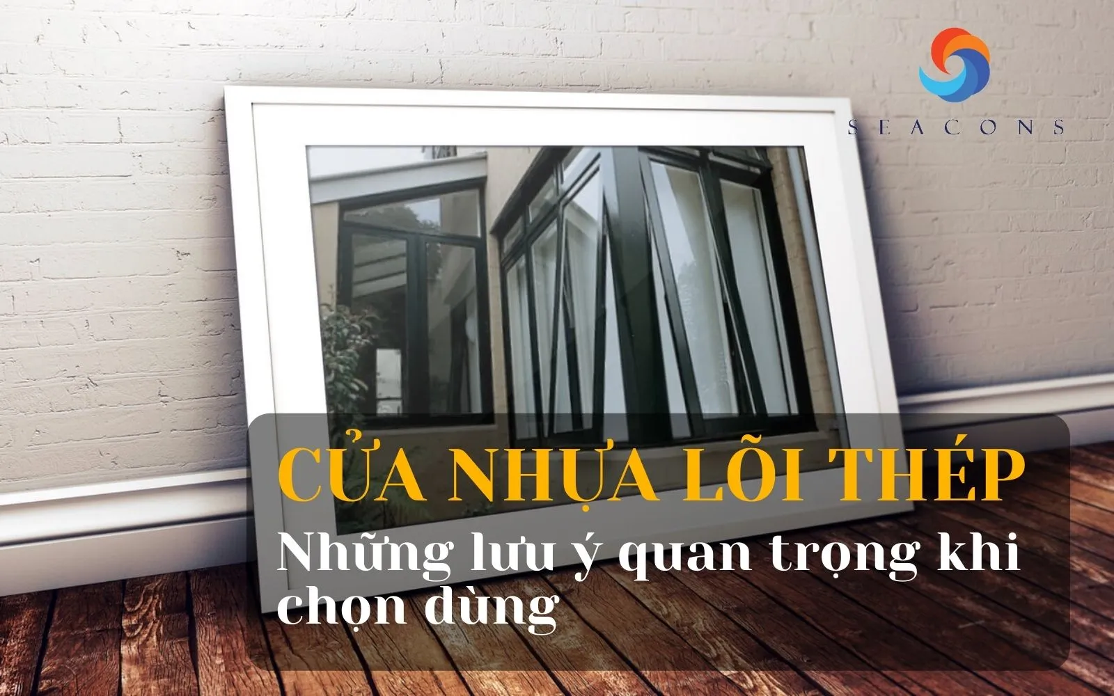 Cửa nhựa lõi thép là gì? Bảng giá và những lưu ý khi chọn dùng