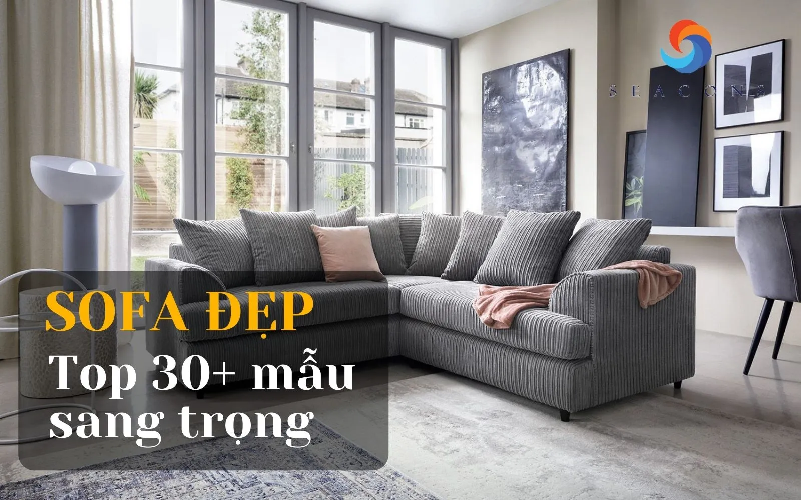 Sofa đẹp hiện đại – Top 30+ mẫu giúp phòng khách thêm sang trọng