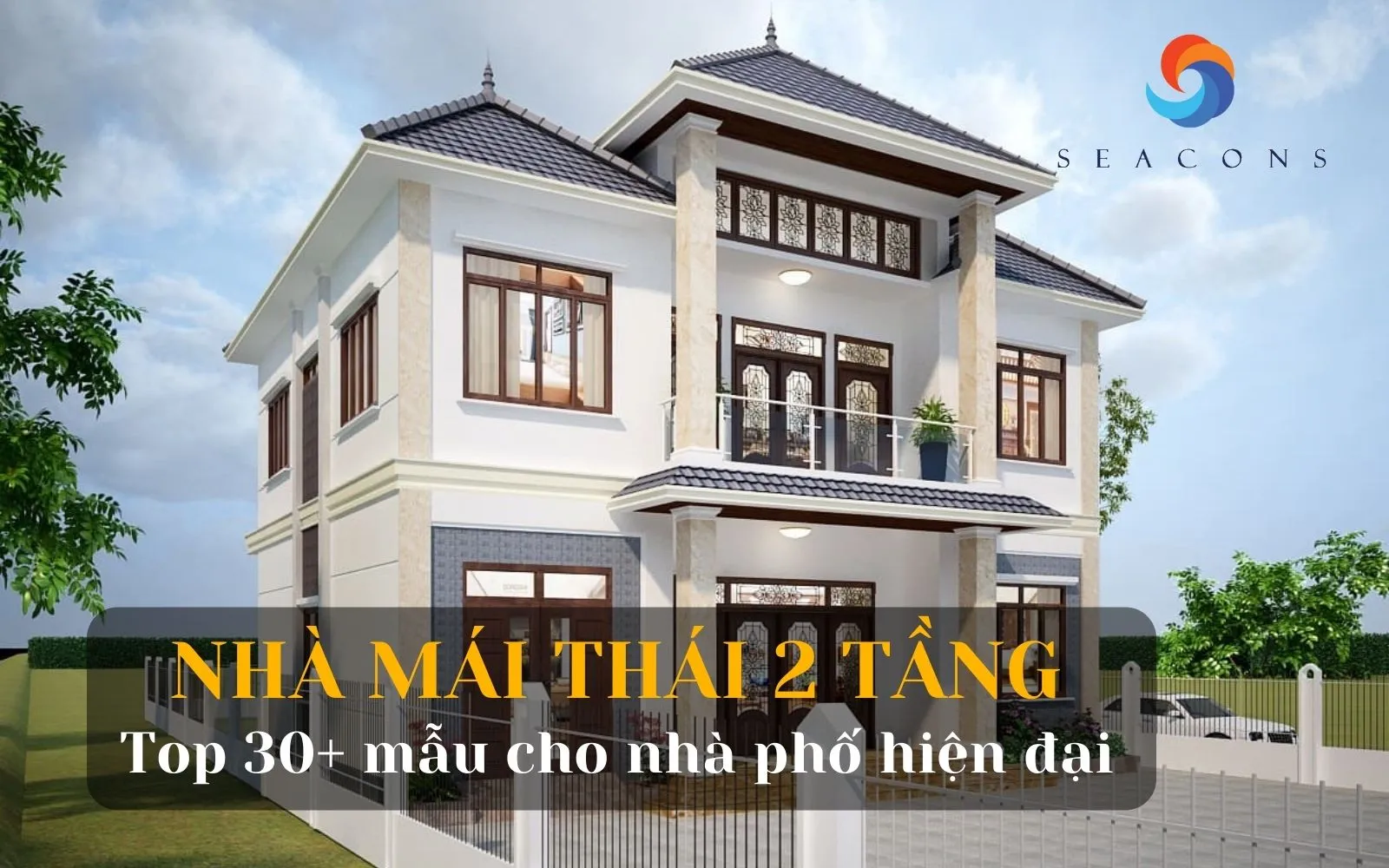 Nhà mái thái 2 tầng là gì? Top 30+ nhà mái thái tầng đẹp, sang trọng cho nhà phố hiện đại