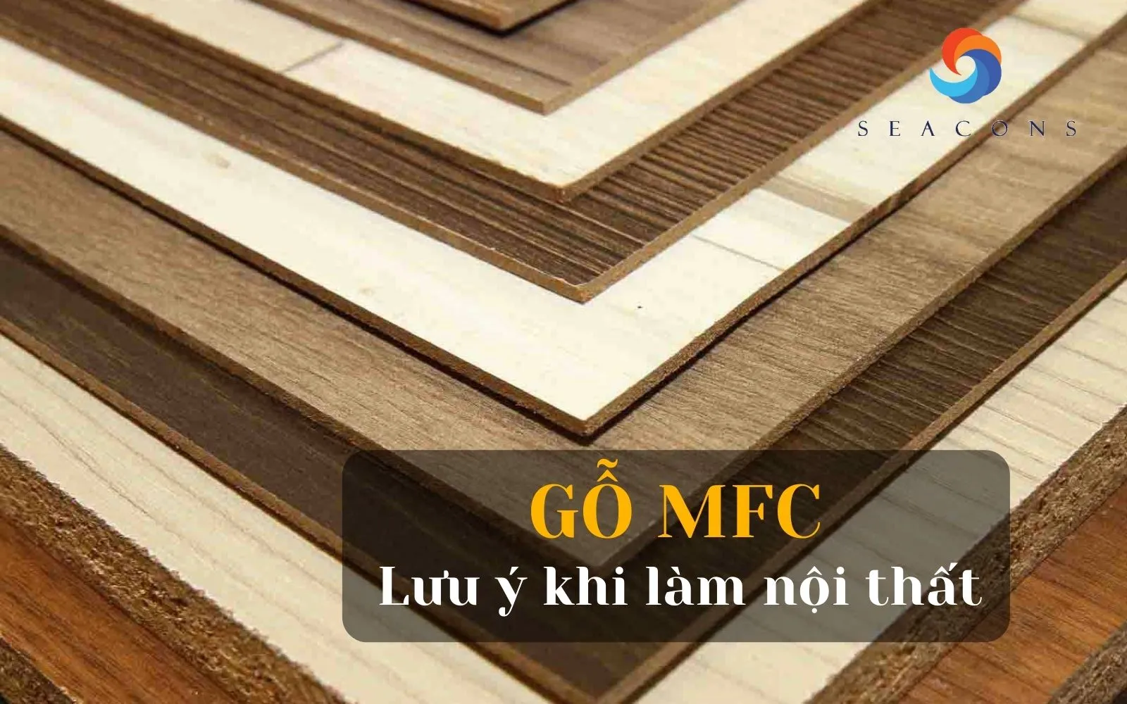 Gỗ MFC là gì? Có nên dùng gỗ MFC và những lưu ý quan trọng khi dùng làm nội thất