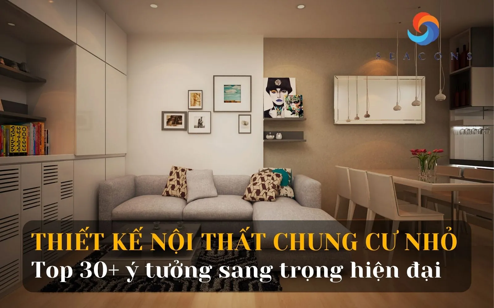 9 Mẹo trang trí nội thất đẹp cho căn hộ có diện tích nhỏ