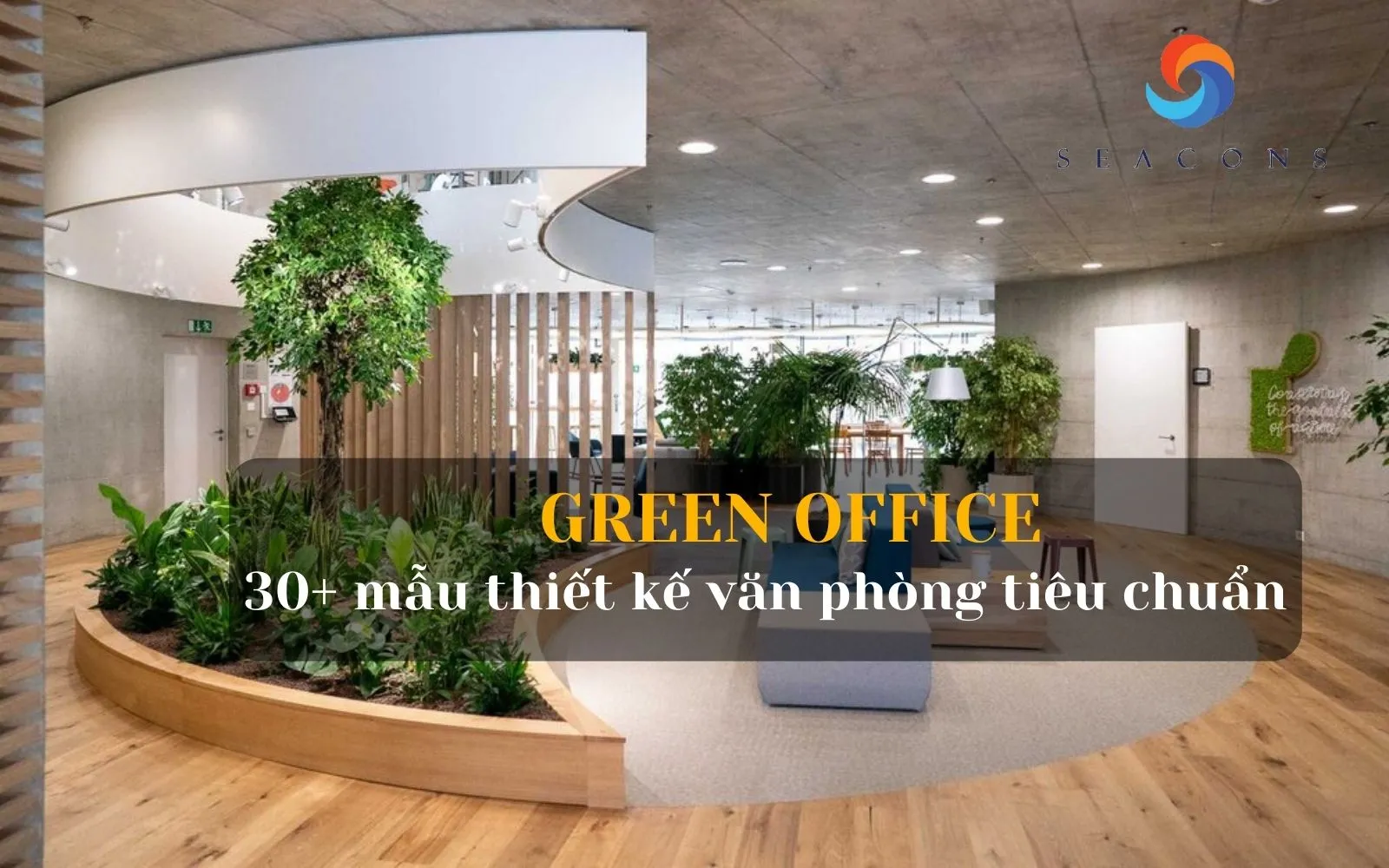 Green office là gì? Top 30+ Mẫu green office hiện đại đang là tiêu chuẩn cho phong cách thiết kế tương lai
