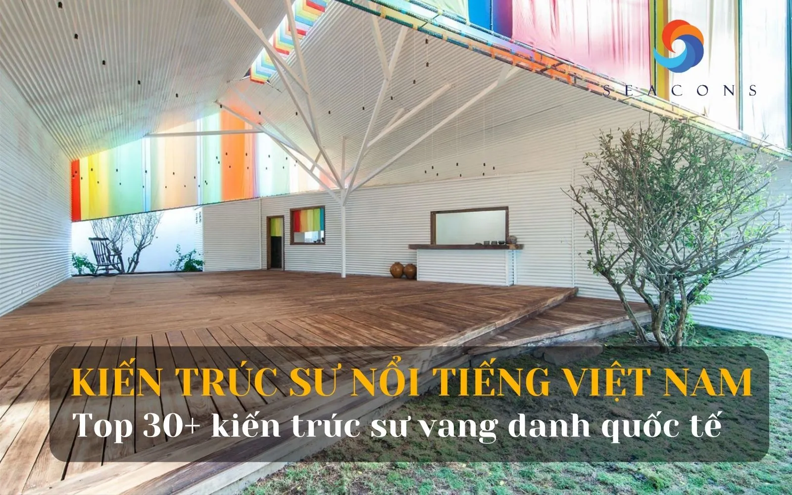 Top 30+ Kiến trúc sư nổi tiếng Việt Nam điểm mặt trên những tờ báo uy tín quốc tế